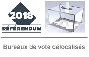 Référendum du 4 novembre 2018 : Bureaux de vote délocalisés